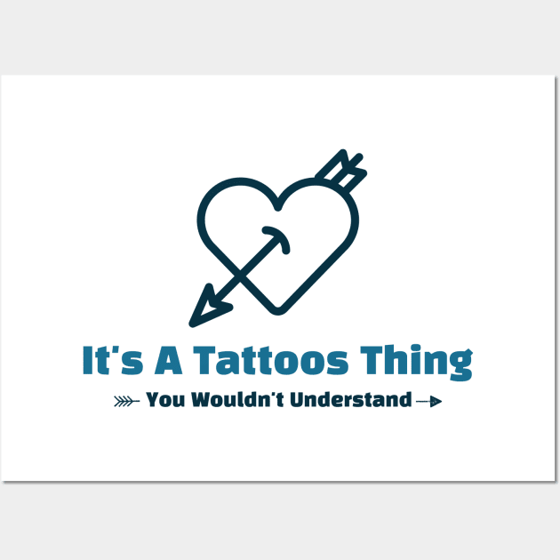 It's A Tattoos Thing - funny design Wall Art by Cyberchill